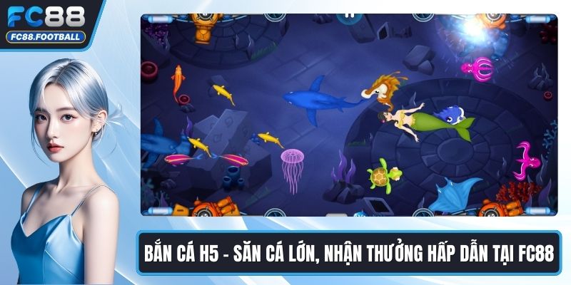 Bắn cá H5