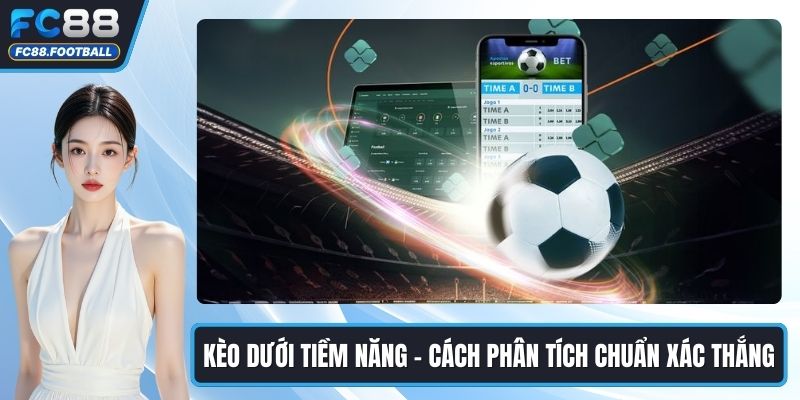 Kèo Dưới Tiềm Năng